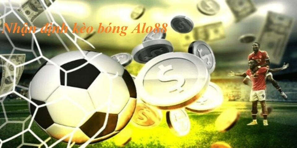 Nhận định kèo bóng alo88 chuẩn nhất hiện nay.