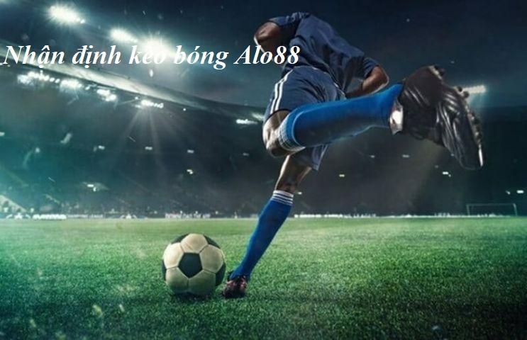 Nhận định kèo bóng đá Alo88.