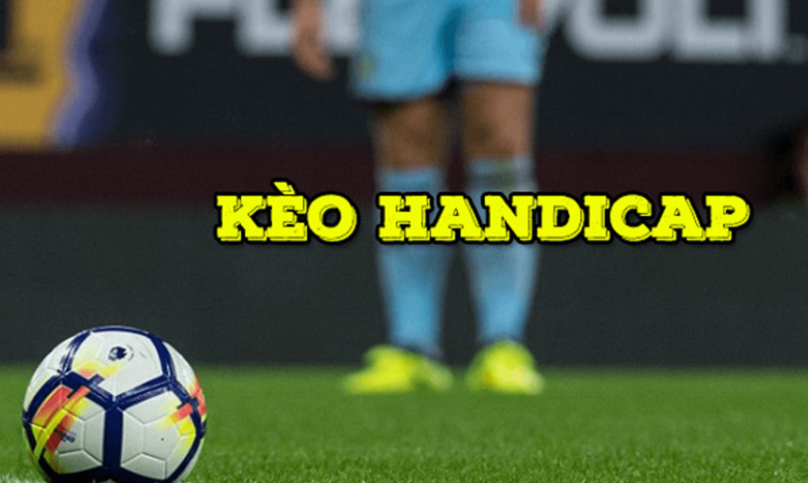 Kèo Handicap Là Gì? Cách Đọc Kèo Châu Á Handicap